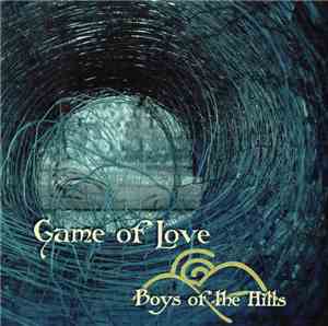 Boys Of The Hills - Game Of Love