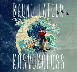 Bruno Latour, Margit Rosen - Kosmokoloss. Eine Tragikomödie über das Klima ...