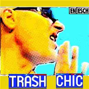 En Esch - TRASH CHIC