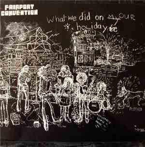 Fairport Convention - What We Did On Our Holidays