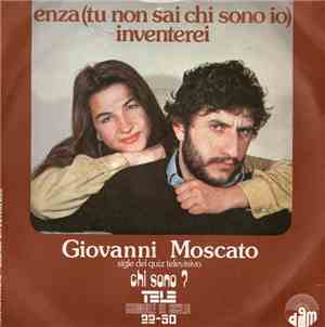 Giovanni Moscato - Enza (Tu Non Sai Chi Sono Io) / Inventerei
