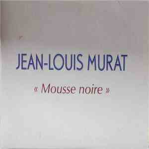 Jean-Louis Murat - Mousse Noire