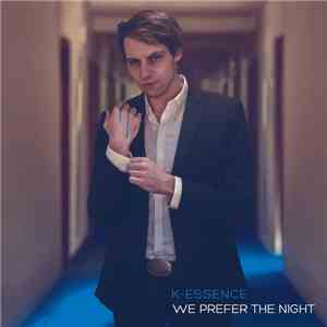 K-Essence - We Prefer The Night