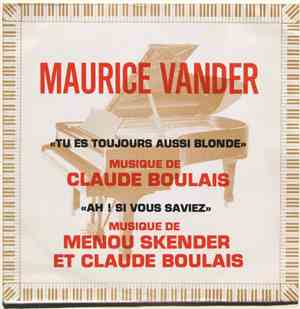 Maurice Vander - Tu Es Toujours Aussi Blonde / Ah! Si Vous Saviez