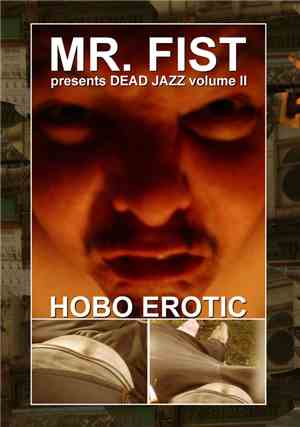 Mr. Fist - presents Dead Jazz Volume II - Hobo Erotic