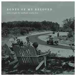 Nathan Evans Fox - Bones Of My Beloved