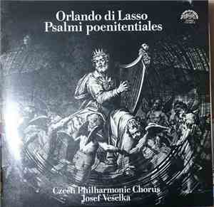 Orlando di Lasso - Czech Philharmonic Chorus, Josef Veselka - Psalmi Poenit ...