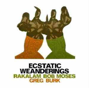 Rakalam Bob Moses, Greg Burk - Ecstatic Weanderings