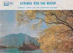 Samuel Lewis And The Scottish Strings - Strings O'Er The Water