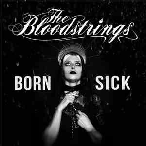 The Bloodstrings - Born Sick