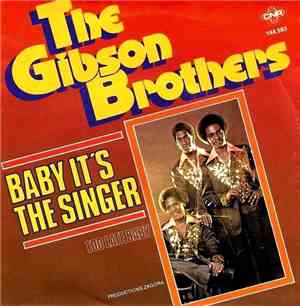 The Gibson Brothers - Baby It's The Singer