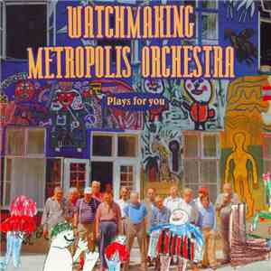 The Watchmaking Metropolis Orchestra - Plays For You