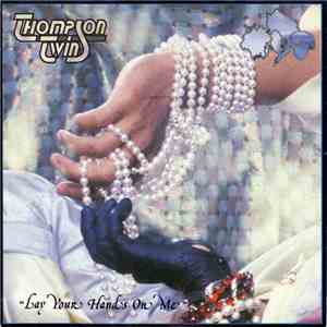 Thompson Twins - Lay Your Hands On Me