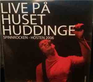 Various - Live På Huset Huddinge. Spinnrocken - Hösten 2006