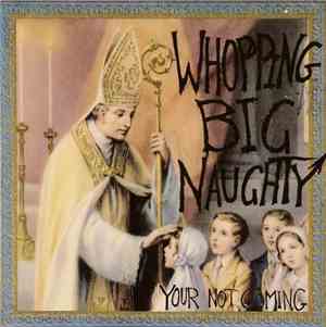 Whopping Big Naughty - Your Not Coming