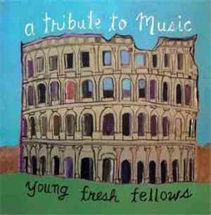 Young Fresh Fellows - A Tribute To Music