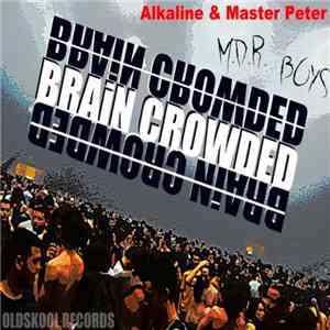 Alkaline  & Master Peter - Brain Crowded