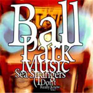 Ball Park Music - Sea Strangers (I Don't Really Know You)
