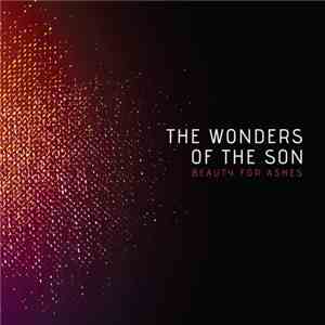 Beauty For Ashes  - The Wonders Of The Son