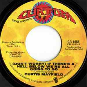 Curtis Mayfield - (Don't Worry) If There's A Hell Below We're All Going To  ...