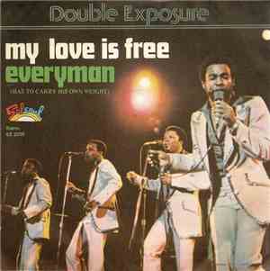 Double Exposure - My Love Is Free / Every Man (Has To Carry His Own Weight)