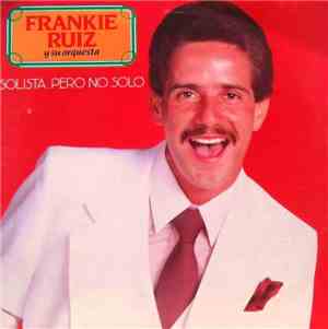 Frankie Ruiz Y Su Orquesta - Solista......Pero No Solo