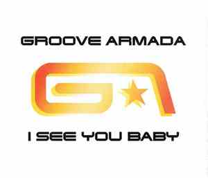 Groove Armada - I See You Baby