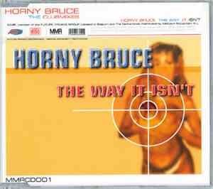 Horny Bruce - The Way It Isn't - The Clubmixes