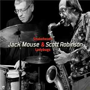 Jack Mouse & Scott Robinson  - Snakeheads & Ladybugs