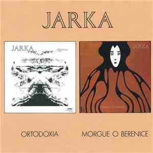 Jarka - Ortodòxia / Morgue O Berenice