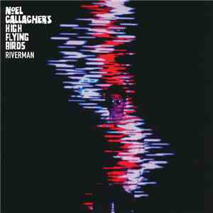 Noel Gallagher's High Flying Birds - Riverman
