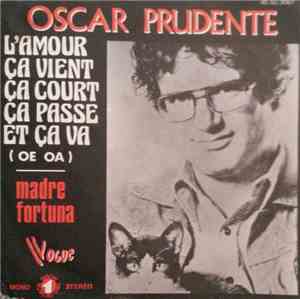 Oscar Prudente - L'amour Ça Vient Ça Court Ça Passe Et Ça Va (Oe Oa) / Madr ...