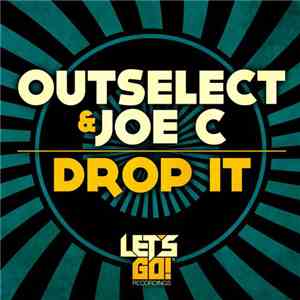 Outselect & Joe C  - Drop It