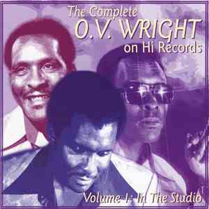 O.V. Wright - The Complete O.V. Wright On Hi Records, Volume 1: In The Stud ...