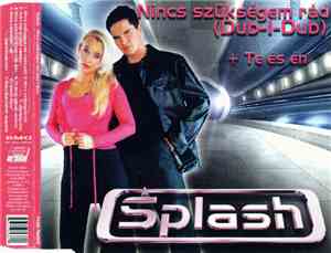 Splash  - Nincs Szükségem Rád (Dub-I-Dub)