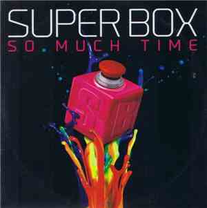 Super Box  - So Much Time