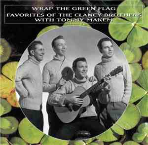 The Clancy Brothers With Tommy Makem - Wrap The Green Flag - Favorites Of T ...
