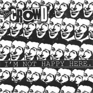 The Crowd  - I'm Not Happy Here