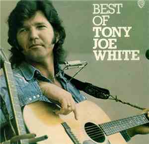 Tony Joe White - Best Of Tony Joe White