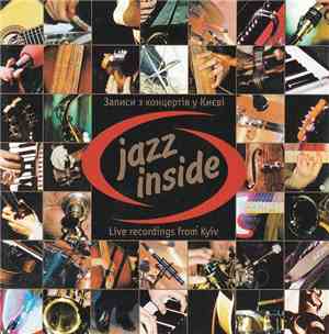 Various - Jazz Inside. Записи З Концертів У Києві
