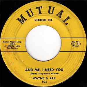 Wayne & Ray - And Me, I Need You / Be My Honey Bee