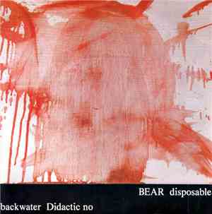 Backwater / Bear - Didactic No / Disposable