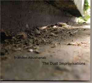Branden Abushanab - The Dust Improvisations