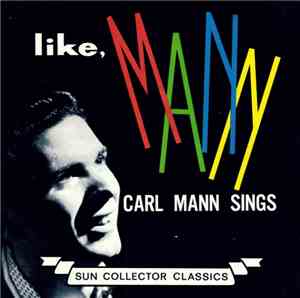 Carl Mann - Like Mann (Carl Mann Sings)