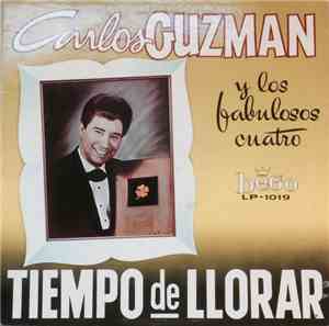 Carlos Guzman Y Los Fabulosos Cuatro - Tiempo De Llorar