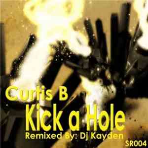 Curtis B - Kick A Hole