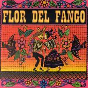 Flor Del Fango - Flor Del Fango + La Chacarara