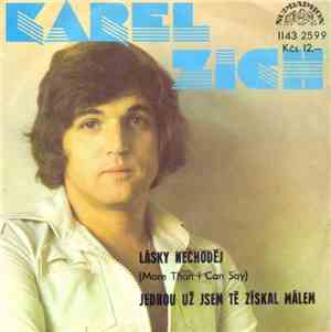 Karel Zich - Lásky Nechoděj (More Than I Can Say) / Jednou Už Jsem Tě Získa ...