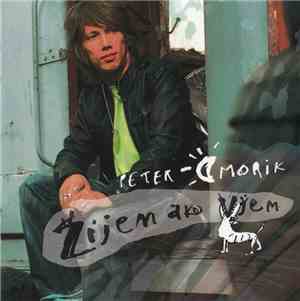 Peter Cmorik - Žijem Ako Viem