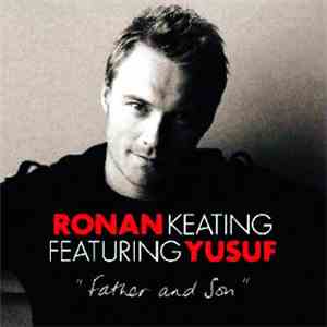 Ronan Keating Featuring Yusuf - Father And Son